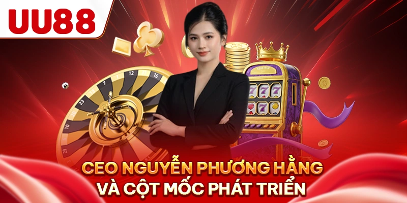 CEO Nguyễn Phương Hằng và hành trình phát triển sự nghiệp