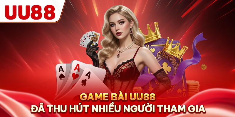 Game bài UU88 đã thu hút nhiều người tham gia