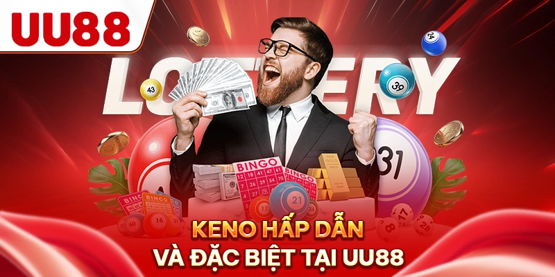 Keno hấp dẫn và đặc biệt tại UU88