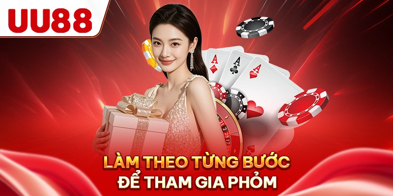 Làm theo từng bước để tham gia phỏm