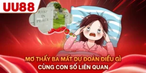 Mơ Thấy Ba Mất Dự Đoán Điều Gì Cùng Con Số Liên Quan