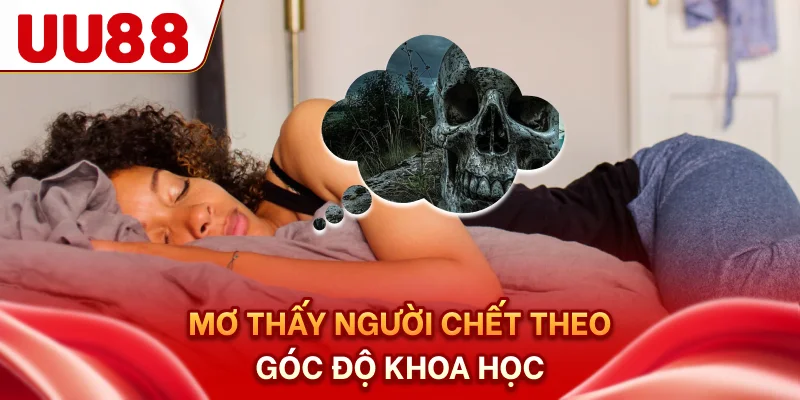 Mơ thấy người chết theo góc độ khoa học