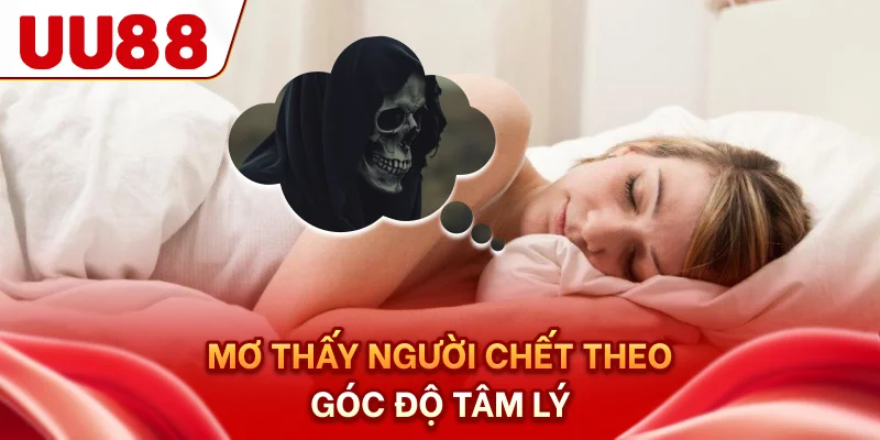 Mơ thấy người chết theo góc độ tâm lý