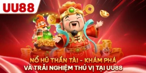 Nổ Hũ Thần Tài - Khám Phá Và Trải Nghiệm Thú Vị Tại UU88