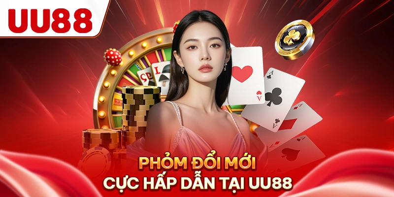 Phỏm đổi mới cực hấp dẫn tại UU88