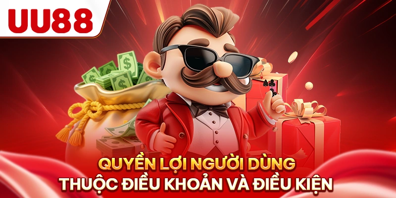 Quyền lợi người dùng thuộc điều khoản và điều kiện